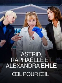 Астрид, Рафаэлла и Александра Эль: Око за око